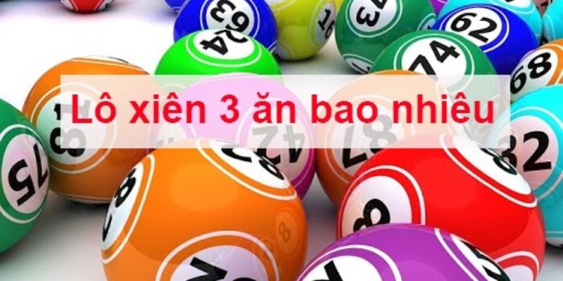 Lô xiên 3 ăn bao nhiêu ở ba miền