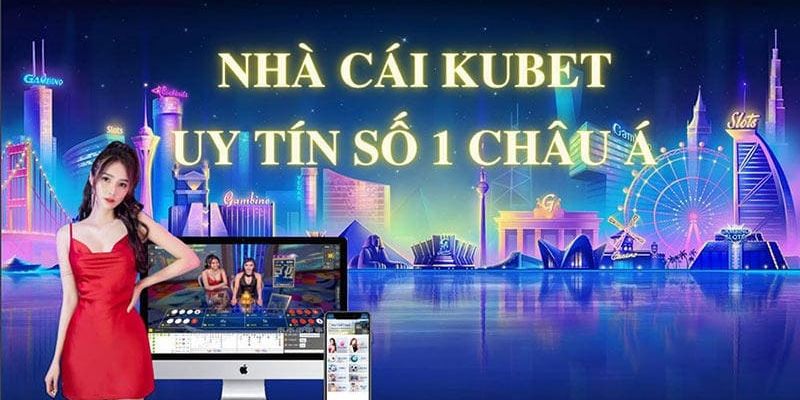 Kubet - Thương hiệu cá cược uy tín bậc nhất hiện nay trên thị trường