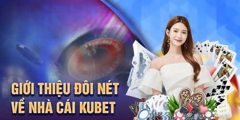 Những điều cần biết về Kubet