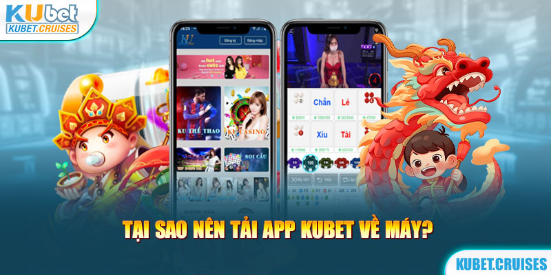 Ưu điểm khi tải app KUBET